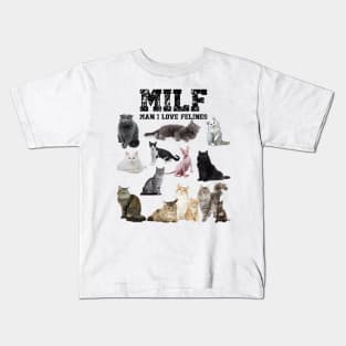 MILF Man I love Felines Funny Cats T-Shirt Kids T-Shirt